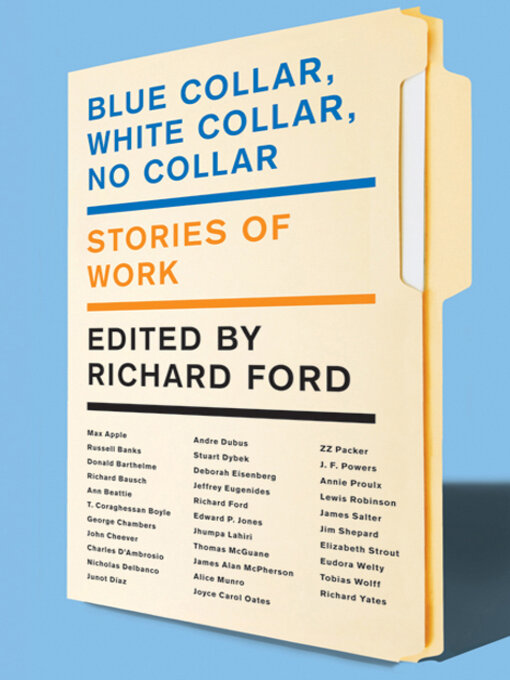 Détails du titre pour Blue Collar, White Collar, No Collar par Richard Ford - Disponible